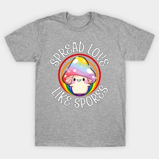 Spread Love Like Spores T-Shirt